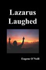 Lazarus Laughed - Eugene Gladstone O'Neill - 9781849025720