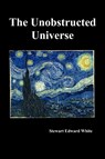 The Unobstructed Universe - Stewart Edward White - 9781849027663