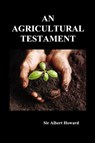 An Agricultural Testament - Sir Albert Howard - 9781849027731