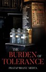 Burden of Tolerance - BHANU MEHTA,  Pratap - 9781849048378