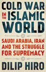 Cold War in the Islamic World - Dilip Hiro - 9781849049948