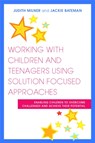 Working with Children and Teenagers Using Solution Focused Approaches - Judith Milner ; Jackie Bateman - 9781849050821