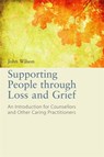 Supporting People through Loss and Grief - John Wilson - 9781849053761