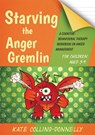 Starving the Anger Gremlin for Children Aged 5-9 - Kate Collins-Donnelly - 9781849054935