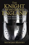 The Knight Who Saved England - Richard Brooks - 9781849085502
