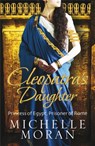 Cleopatra's Daughter - Michelle Moran - 9781849160797