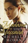 Madame Tussaud - Michelle Moran - 9781849161381