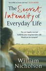 The Secret Intensity of Everyday Life - William Nicholson - 9781849161954