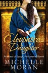 Cleopatra's Daughter - Michelle Moran - 9781849166409