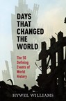 Days That Changed the World - Hywel Williams - 9781849166553