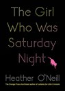 The Girl Who Was Saturday Night - Heather O'Neill - 9781849167543