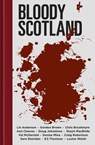 Bloody Scotland - Lin Anderson ; Chris Brookmyre ; Gordon Brown ; Ann Cleeves ; Doug Johnstone ; Stuart MacBride ; Val McDermid ; Denise Mina ; Craig Robertson ; Sara Sheridan - 9781849172431