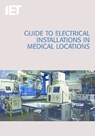 Guide to Electrical Installations in Medical Locations - The Institution of Engineering and Technology - 9781849197670