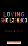 Brown, A: Loving Corrections - Adrienne Maree Brown - 9781849355889
