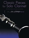 Classic Pieces for Solo Clarinet: Great Works Arranged for Intermediate Level Clarinet Solo - Hal Leonard Corp - 9781849384841