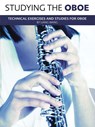 Studying the Oboe: Technical Exercises and Studies for Oboe -  - 9781849385688