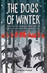 The Dogs of Winter - Bobbie Pyron - 9781849399777