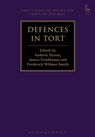 Defences in Tort - Dr Andrew Dyson ; Dr James (University of Oxford Goudkamp ; Frederick Wilmot-Smith - 9781849465267