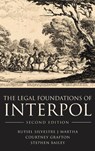 The Legal Foundations of INTERPOL - Rutsel Silvestre J (Lindeborg Counsellors at Law) Martha ; Courtney (Twenty Essex Grafton ; Stephen (School of Management Bailey - 9781849468046