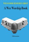 A Wee Worship Book - Wild Goose Resource Group - 9781849523226
