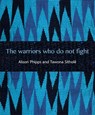 The Warriors Who Do Not Fight - Alison Phipps ; Tawona Sithole - 9781849526005