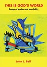 This is God’s World - John L. Bell - 9781849527866
