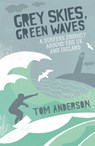 Grey Skies, Green Waves - Tom Anderson - 9781849530415