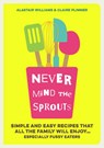 Never Mind the Sprouts - WILLIAMS,  Alastair - 9781849535694