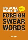 The Little Book of Foreign Swear Words - Sid Finch - 9781849537711