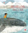 Morfil a Mi dan y Lli / The Tale of the Whale - Karen Swann - 9781849676533