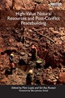 High-Value Natural Resources and Post-Conflict Peacebuilding - Paivi (Norwegian University of Science and Technology (NTNU) and Peace Research Institute Oslo (CSCW/PRIO)) Lujala ; Siri Aas (NTNU Norwegian University of Science and Technology) Rustad - 9781849712309