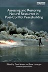 Assessing and Restoring Natural Resources In Post-Conflict Peacebuilding - David Jensen ; Stephen Lonergan - 9781849712347