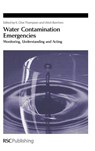 Water Contamination Emergencies - K Clive (ALcontrol UK Ltd Thompson ; Ulrich (IWW Water Centre Borchers - 9781849731560