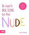 It Isn't Rude to Be Nude - Rosie Haine - 9781849767002