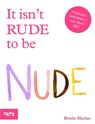 It Isn't Rude to Be Nude - Rosie Haine - 9781849767842