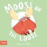 Moose on the Loose - Alex Willmore - 9781849769143