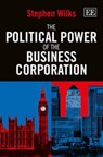 The Political Power of the Business Corporation - Stephen Wilks - 9781849807319