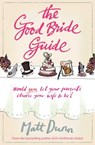 The Good Bride Guide - Matt Dunn - 9781849830539