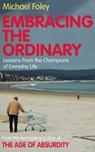 Embracing the Ordinary - Michael Foley - 9781849839143