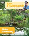 Alan Titchmarsh How to Garden: Water Gardening - Alan Titchmarsh - 9781849902236