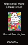 You'll Never Make a Hairdresser - HUGHES,  Russell Paul - 9781849912020