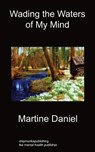 Wading The Waters of My Mind - DANIEL,  Martine - 9781849915861