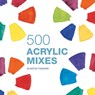 500 Acrylic Mixes - Sharon Finmark - 9781849940467