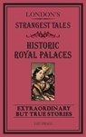 London's Strangest Tales: Historic Royal Palaces - Iain Spragg - 9781849941891