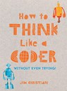 How to Think Like a Coder - Jim Christian - 9781849944458