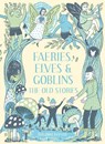Faeries, Elves and Goblins - Rosalind Kerven - 9781849945424