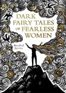 Dark Fairy Tales of Fearless Women - Rosalind Kerven - 9781849946513