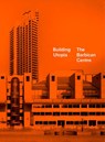 Building Utopia: The Barbican Centre - Nicholas Kenyon - 9781849946810