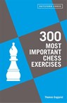 300 Most Important Chess Exercises - Thomas Engqvist - 9781849947510