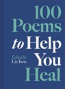 100 Poems to Help You Heal - Liz Ison - 9781849949620